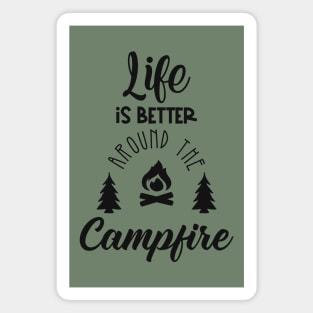 Life is Better Around the Campfire Magnet